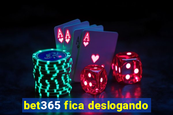 bet365 fica deslogando